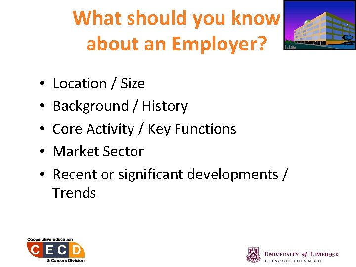 What should you know about an Employer? • • • Location / Size Background