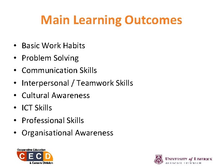 Main Learning Outcomes • • Basic Work Habits Problem Solving Communication Skills Interpersonal /