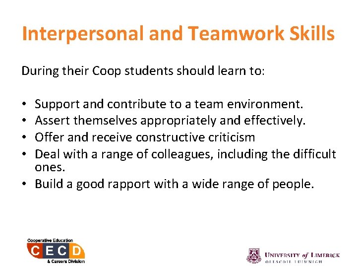 Interpersonal and Teamwork Skills During their Coop students should learn to: Support and contribute