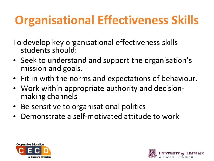 Organisational Effectiveness Skills To develop key organisational effectiveness skills students should: • Seek to