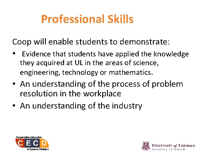 Professional Skills Coop will enable students to demonstrate: • Evidence that students have applied