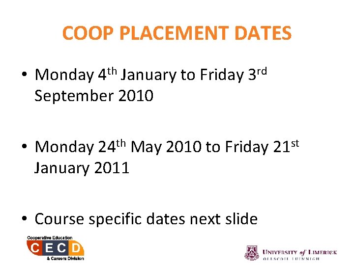 COOP PLACEMENT DATES • Monday 4 th January to Friday 3 rd September 2010