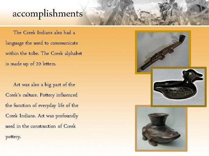 accomplishments The Creek Indians also had a language the used to communicate within the