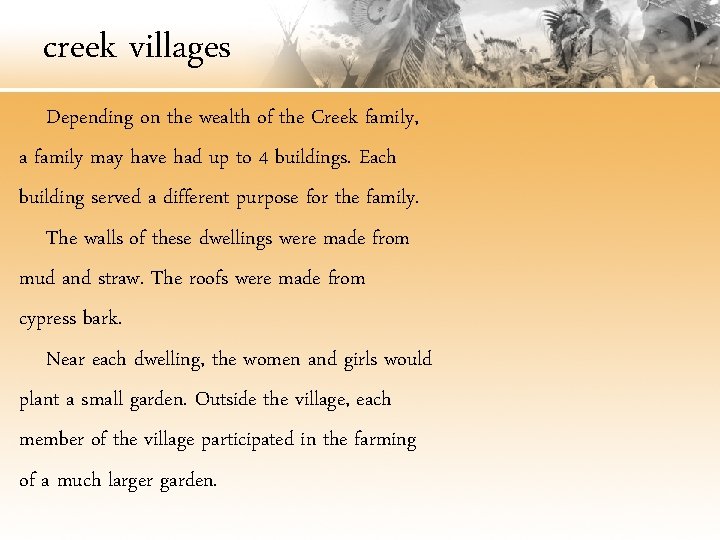 creek villages Depending on the wealth of the Creek family, a family may have