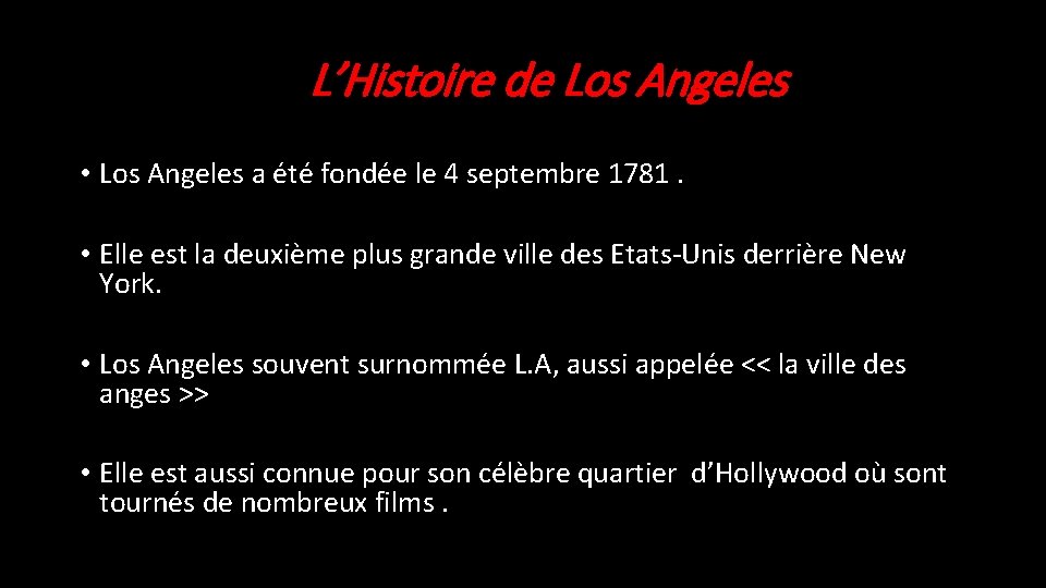 L’Histoire de Los Angeles • Los Angeles a été fondée le 4 septembre 1781.
