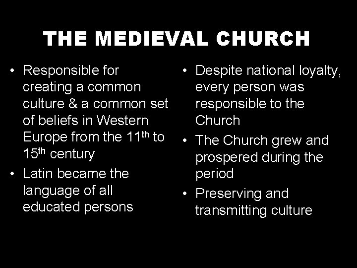 THE MEDIEVAL CHURCH • Responsible for • Despite national loyalty, creating a common every