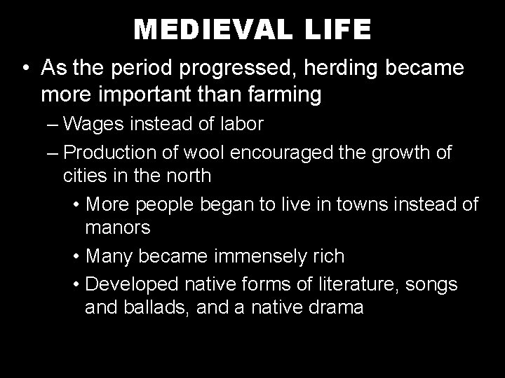 MEDIEVAL LIFE • As the period progressed, herding became more important than farming –