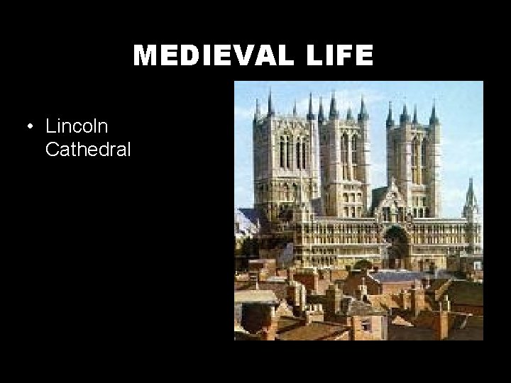 MEDIEVAL LIFE • Lincoln Cathedral 