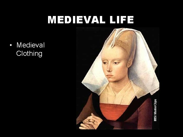 MEDIEVAL LIFE • Medieval Clothing 