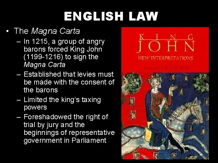 ENGLISH LAW • The Magna Carta – In 1215, a group of angry barons