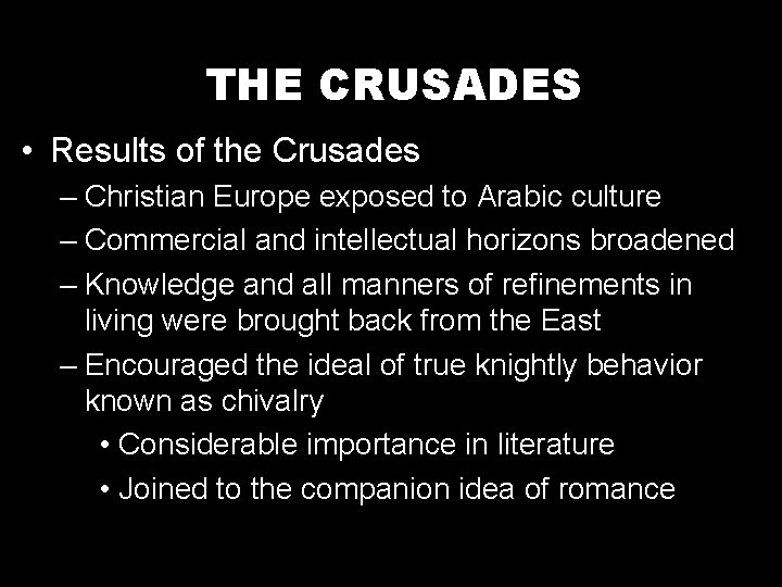 THE CRUSADES • Results of the Crusades – Christian Europe exposed to Arabic culture