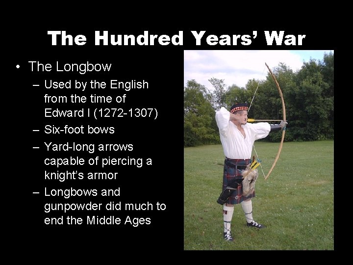 The Hundred Years’ War • The Longbow – Used by the English from the