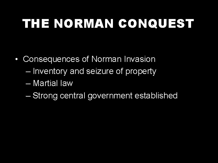 THE NORMAN CONQUEST • Consequences of Norman Invasion – Inventory and seizure of property