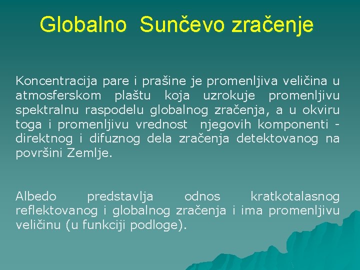 Globalno Sunčevo zračenje Koncentracija pare i prašine je promenljiva veličina u atmosferskom plaštu koja