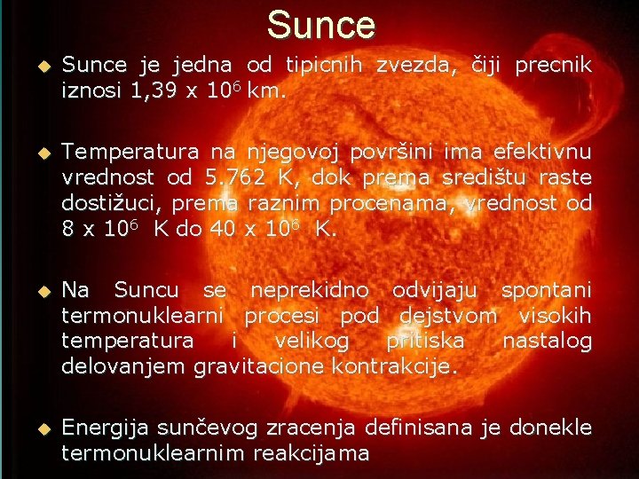 Sunce u Sunce je jedna od tipicnih zvezda, čiji precnik iznosi 1, 39 x