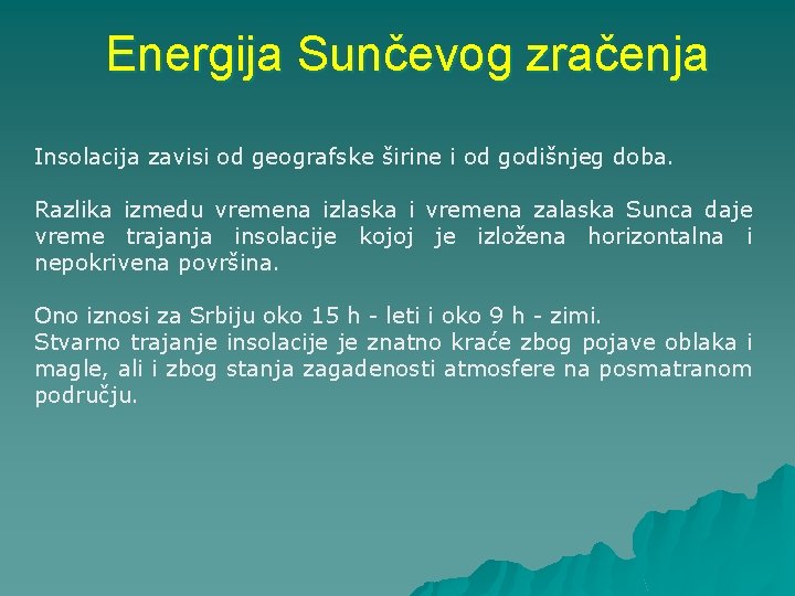 Energija Sunčevog zračenja Insolacija zavisi od geografske širine i od godišnjeg doba. Razlika izmedu