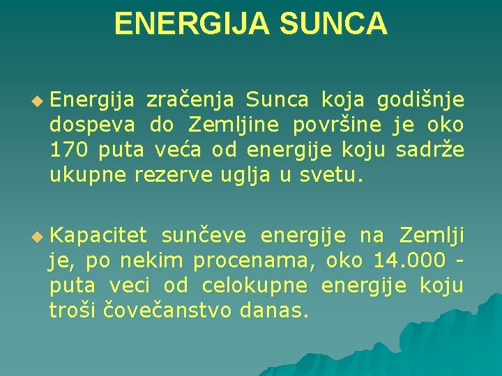 ENERGIJA SUNCA u Energija zračenja Sunca koja godišnje dospeva do Zemljine površine je oko