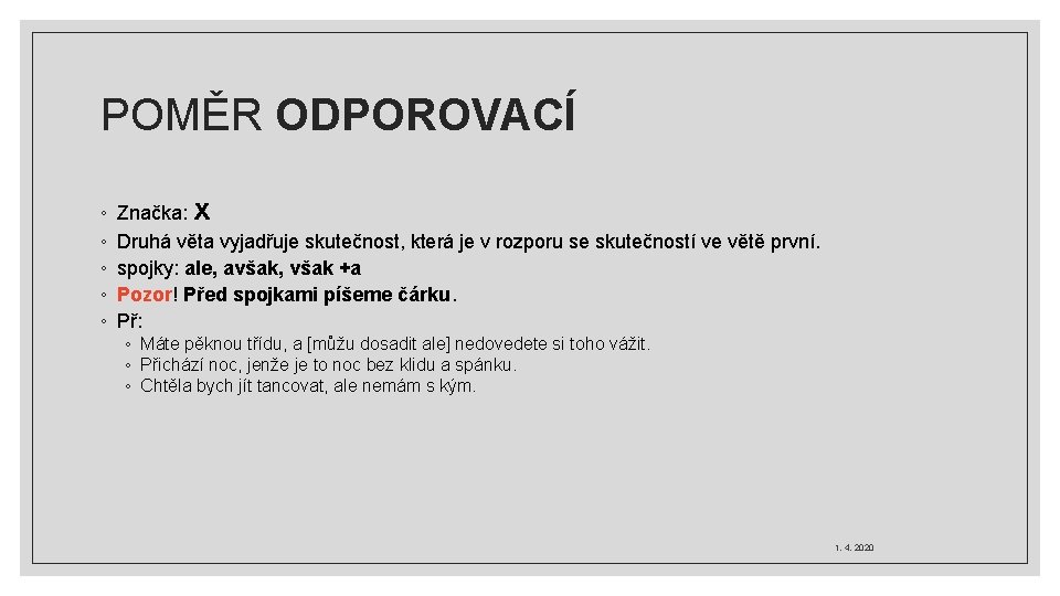 POMĚR ODPOROVACÍ ◦ ◦ ◦ Značka: x Druhá věta vyjadřuje skutečnost, která je v