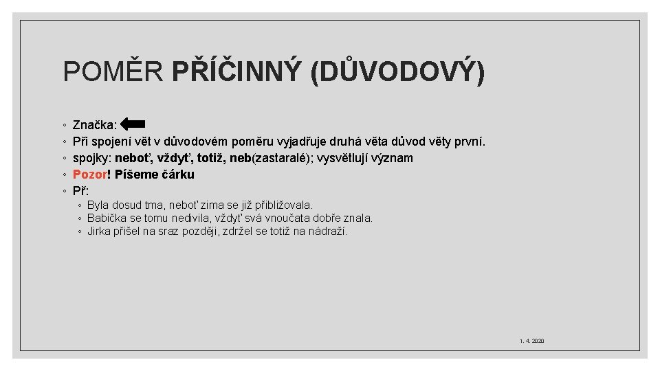 POMĚR PŘÍČINNÝ (DŮVODOVÝ) ◦ ◦ ◦ Značka: Při spojení vět v důvodovém poměru vyjadřuje