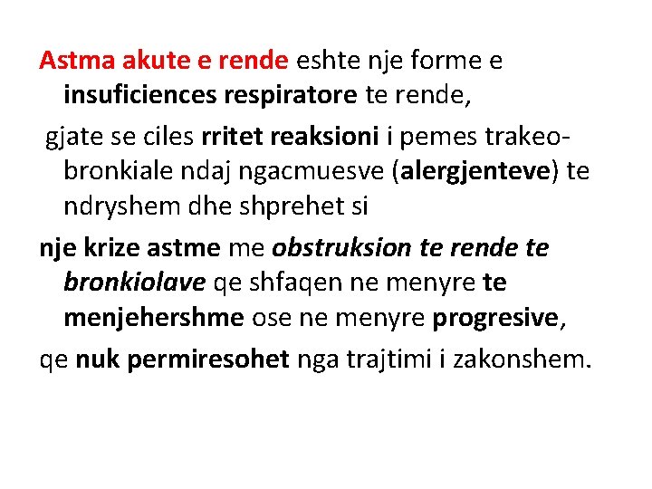 Astma akute e rende eshte nje forme e insuficiences respiratore te rende, gjate se