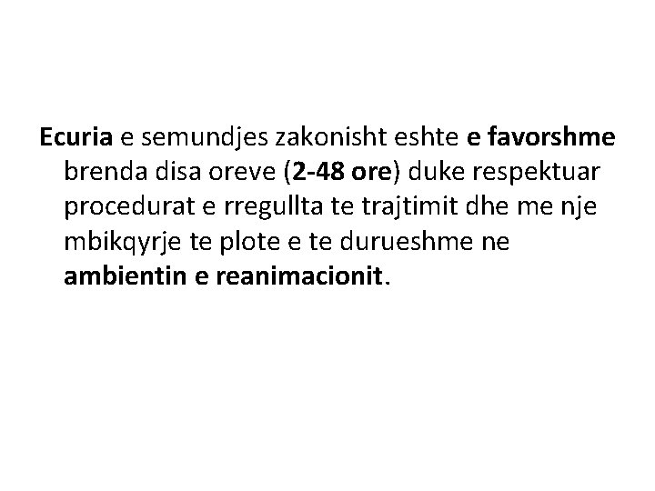 Ecuria e semundjes zakonisht eshte e favorshme brenda disa oreve (2 -48 ore) duke