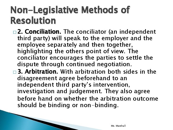 Non-Legislative Methods of Resolution � 2. Conciliation. The conciliator (an independent third party) will