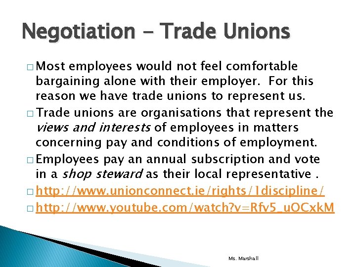 Negotiation - Trade Unions � Most employees would not feel comfortable bargaining alone with