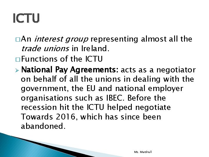 ICTU interest group representing almost all the trade unions in Ireland. � An �