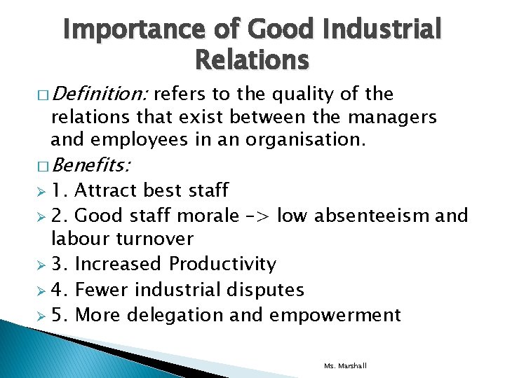 Importance of Good Industrial Relations � Definition: refers to the quality of the relations