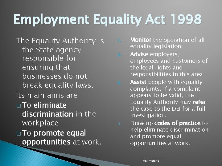 Employment Equality Act 1998 The Equality Authority is the State agency responsible for ensuring