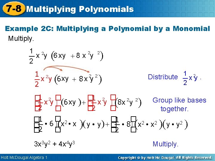 7 -8 Multiplying Polynomials Example 2 C: Multiplying a Polynomial by a Monomial Multiply.