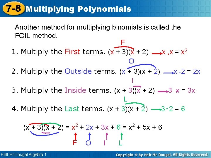 7 -8 Multiplying Polynomials Another method for multiplying binomials is called the FOIL method.