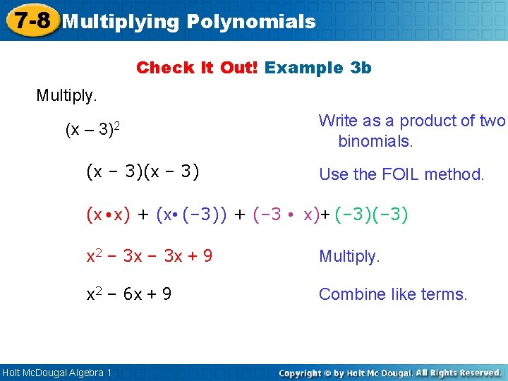 7 -8 Multiplying Polynomials Check It Out! Example 3 b Multiply. (x – 3)2