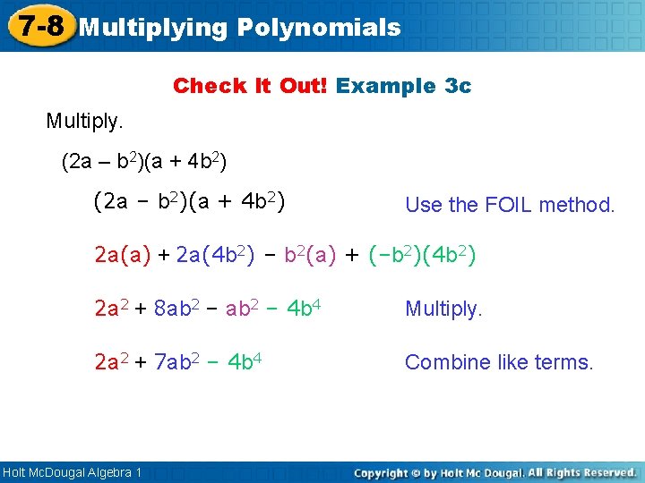 7 -8 Multiplying Polynomials Check It Out! Example 3 c Multiply. (2 a –