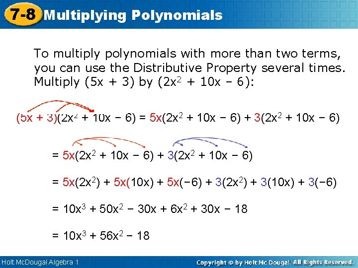 7 -8 Multiplying Polynomials To multiply polynomials with more than two terms, you can