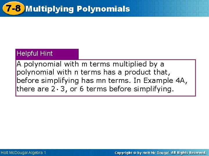 7 -8 Multiplying Polynomials Helpful Hint A polynomial with m terms multiplied by a