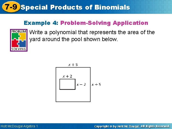 7 -9 Special Products of Binomials Example 4: Problem-Solving Application Write a polynomial that