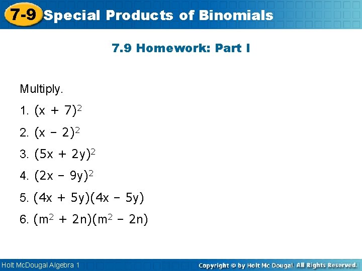 7 -9 Special Products of Binomials 7. 9 Homework: Part I Multiply. 1. (x