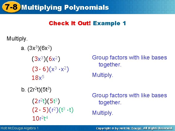 7 -8 Multiplying Polynomials Check It Out! Example 1 Multiply. a. (3 x 3)(6