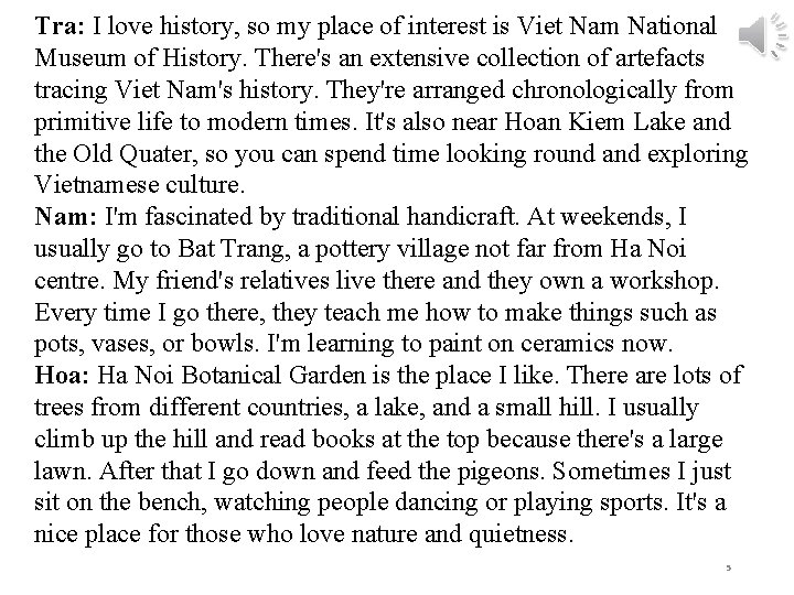 Tra: I love history, so my place of interest is Viet Nam National Museum