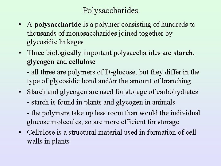 Polysaccharides • A polysaccharide is a polymer consisting of hundreds to thousands of monosaccharides