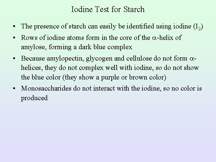 Iodine Test for Starch • The presence of starch can easily be identified using