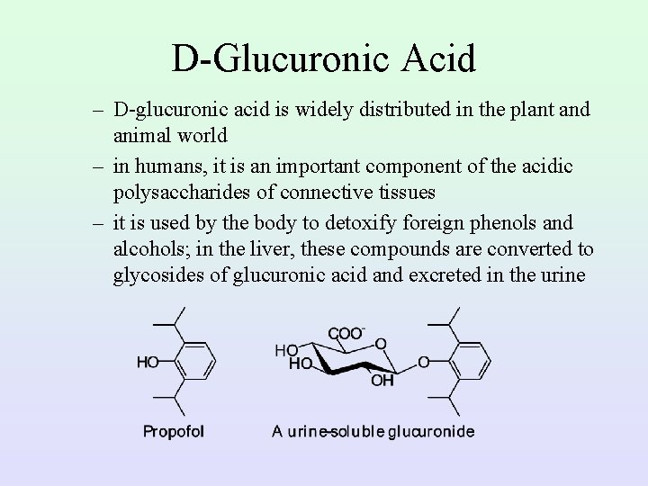 D-Glucuronic Acid – D-glucuronic acid is widely distributed in the plant and animal world