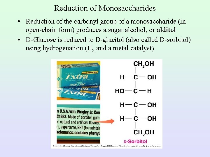 Reduction of Monosaccharides • Reduction of the carbonyl group of a monosaccharide (in open-chain
