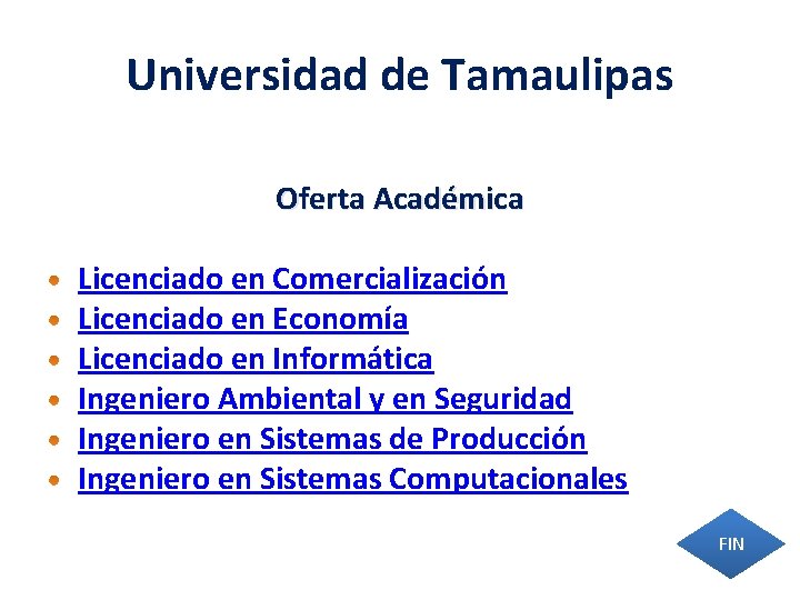 Universidad de Tamaulipas Oferta Académica Licenciado en Comercialización Licenciado en Economía Licenciado en Informática