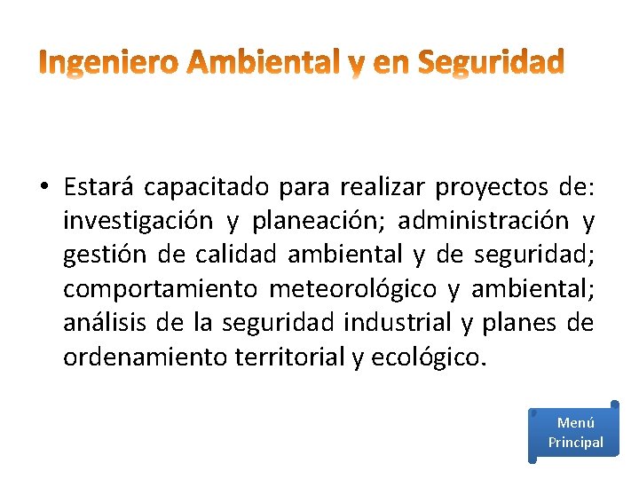  • Estará capacitado para realizar proyectos de: investigación y planeación; administración y gestión