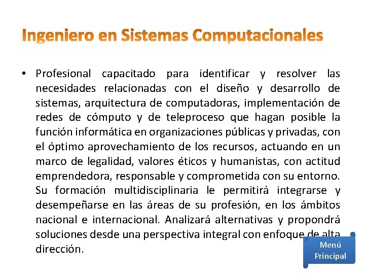  • Profesional capacitado para identificar y resolver las necesidades relacionadas con el diseño