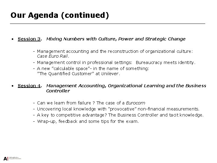 Our Agenda (continued) • Session 3. Mixing Numbers with Culture, Power and Strategic Change
