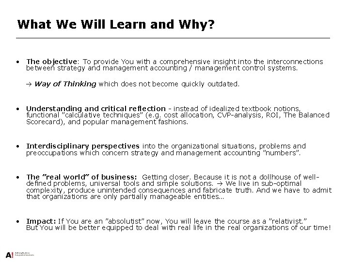 What We Will Learn and Why? • The objective: To provide You with a