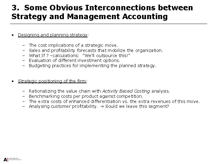 3. Some Obvious Interconnections between Strategy and Management Accounting • Designing and planning strategy: